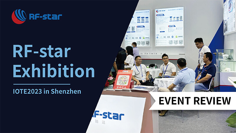 Revue de l'exposition RF-star à l'IOTE2023 à Shenzhen