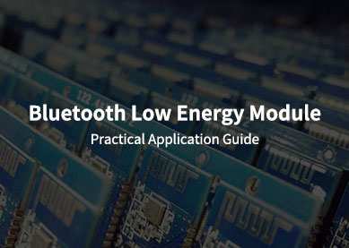 Guide d'application pratique du module Bluetooth Low Energy